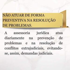 NÃO ATUAR DE FORMA PREVENTIVA NA RESOLUÇÃO DOS PROBLEMAS