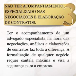 NÃO TER ACOMPANHAMENTO ESPECIALIZADO NAS NEGOCIAÇÕES E ELABORAÇÃO DE CONTRATOS